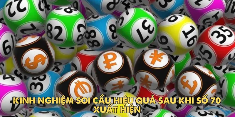 Kinh nghiệm soi cầu hiệu quả sau khi số 70 xuất hiện