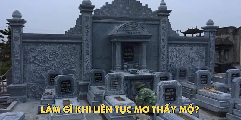 Giấc mơ thấy mộ và mối liên hệ đến vận mệnh, phong thủy