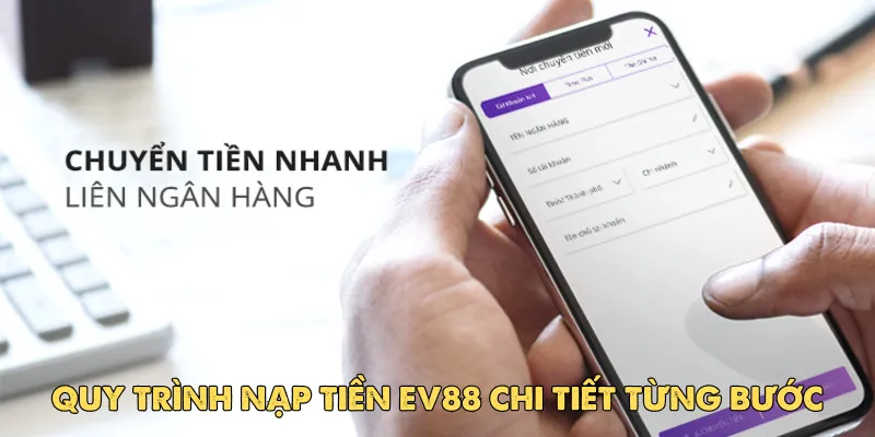 Các bước nạp tiền ev88 đơn giản trong vài phút